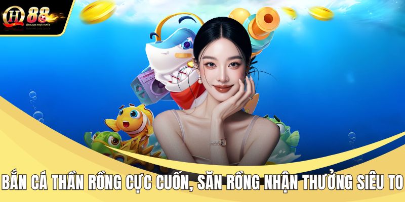 Bắn cá thần rồng