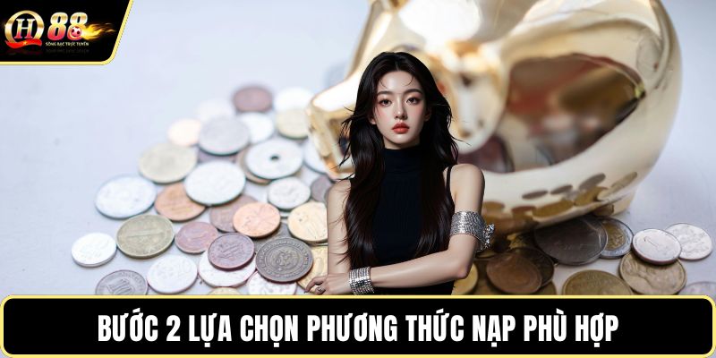 Bước 2 lựa chọn phương thức nạp phù hợp