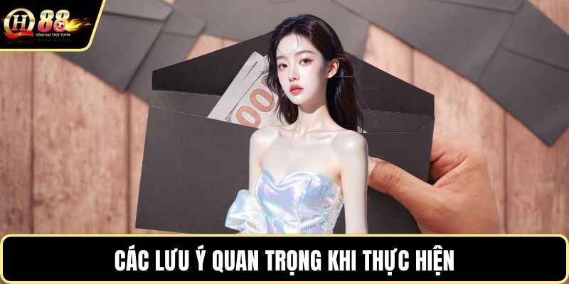 Các lưu ý quan trọng khi thực hiện