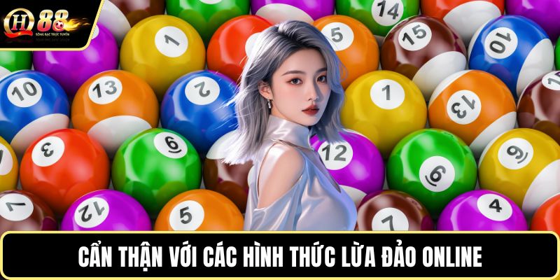 Cẩn thận với các hình thức lừa đảo online
