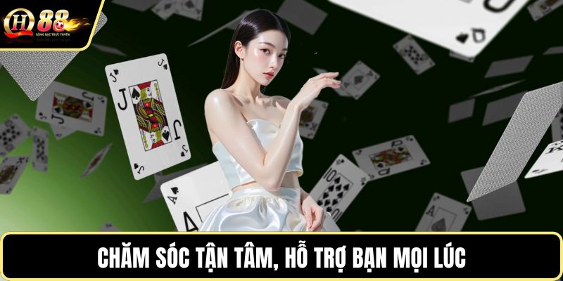 Chăm sóc tận tâm, hỗ trợ bạn mọi lúc