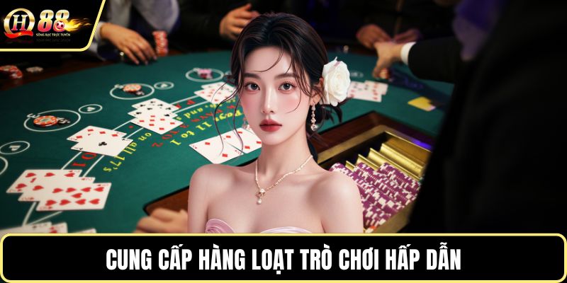 Cung cấp hàng loạt trò chơi hấp dẫn
