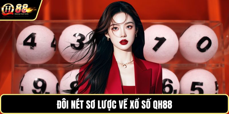 Đôi nét sơ lược về xổ số QH88
