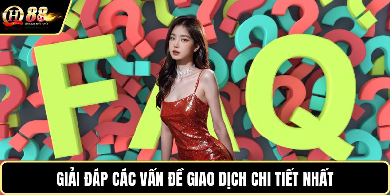 Giải đáp các vấn đề giao dịch chi tiết nhất