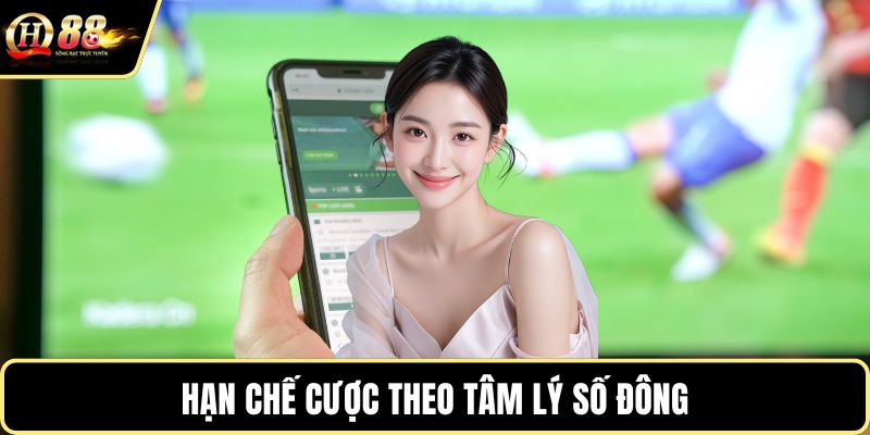 Hạn chế cược theo tâm lý số đông