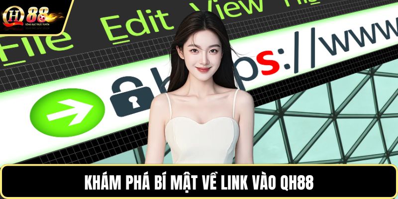 Khám phá bí mật về link vào QH88