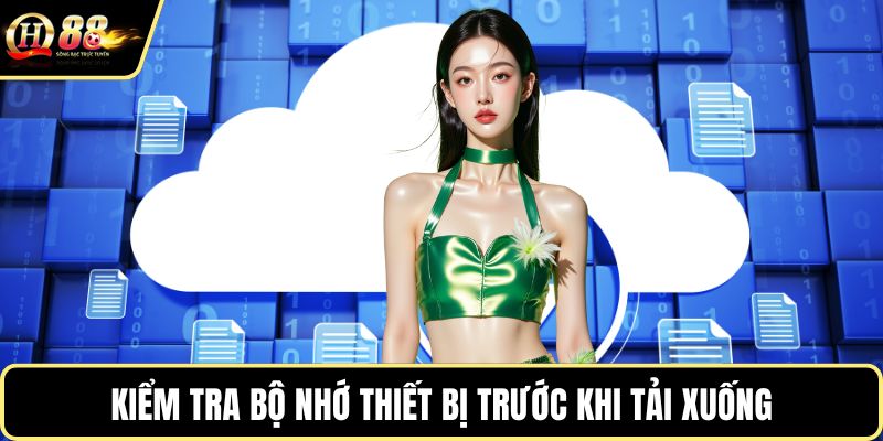 Kiểm tra bộ nhớ thiết bị trước khi tải xuống