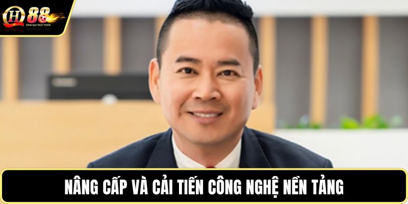 Nâng cấp và cải tiến công nghệ nền tảng