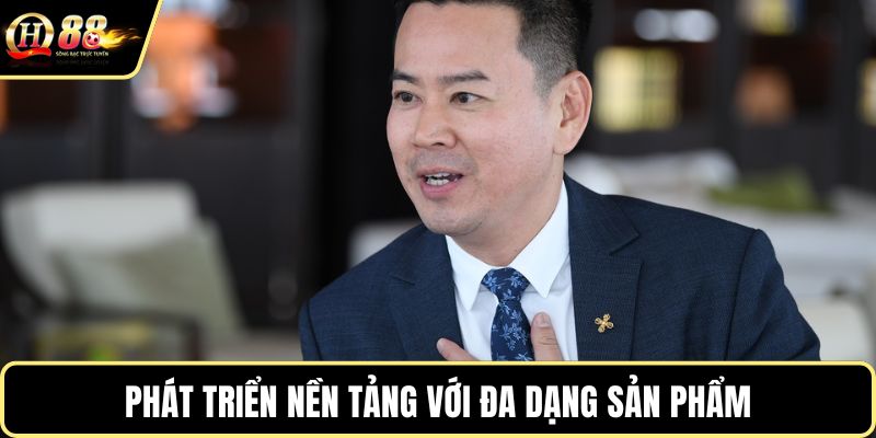 Phát triển nền tảng với đa dạng sản phẩm