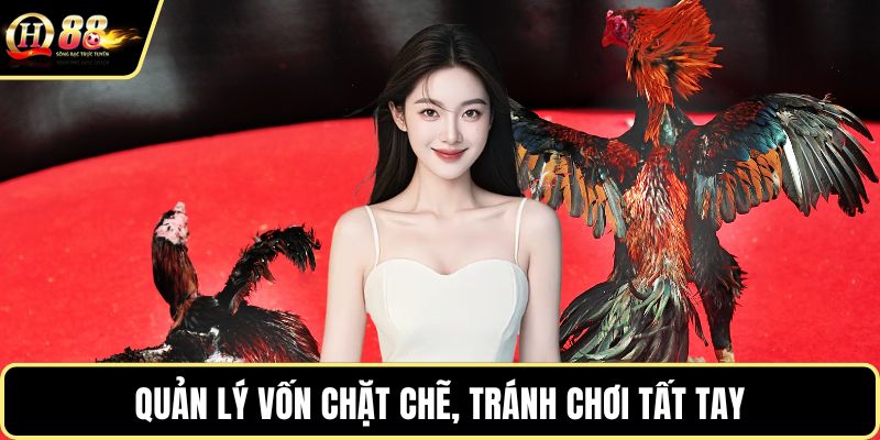 Quản lý vốn chặt chẽ, tránh chơi tất tay