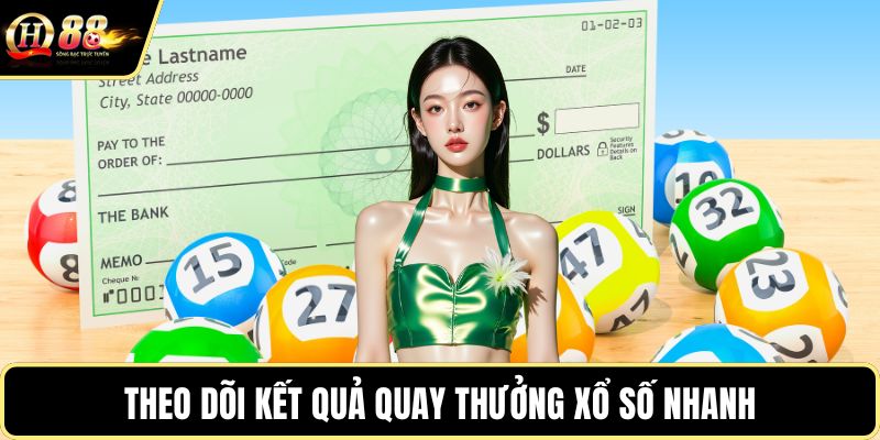 Theo dõi kết quả quay thưởng xổ số nhanh