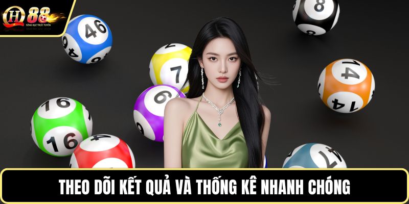Theo dõi kết quả và thống kê nhanh chóng