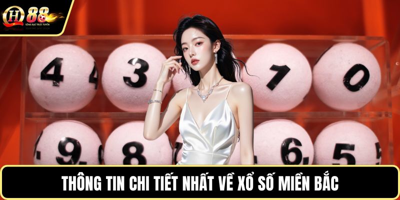 Thông tin chi tiết nhất về xổ số miền Bắc