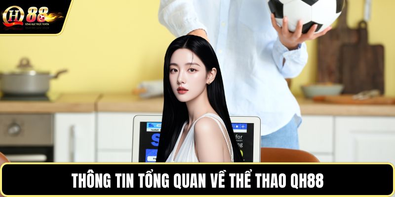 Thông tin tổng quan về thể thao QH88