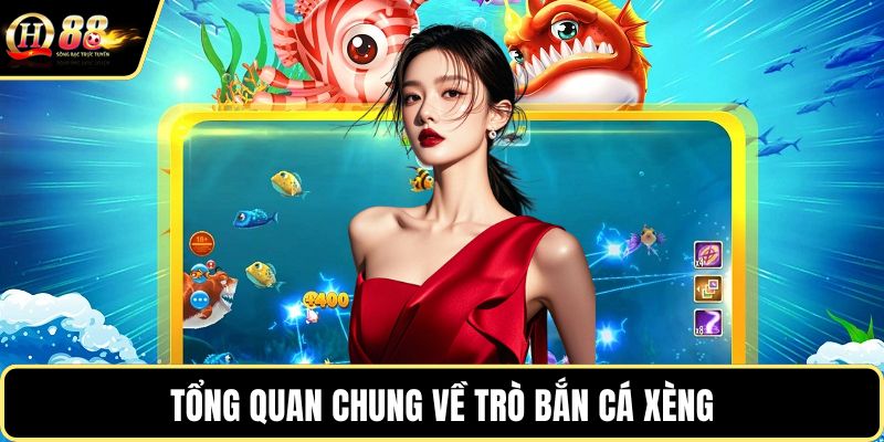 Tổng quan chung về trò bắn cá xèng