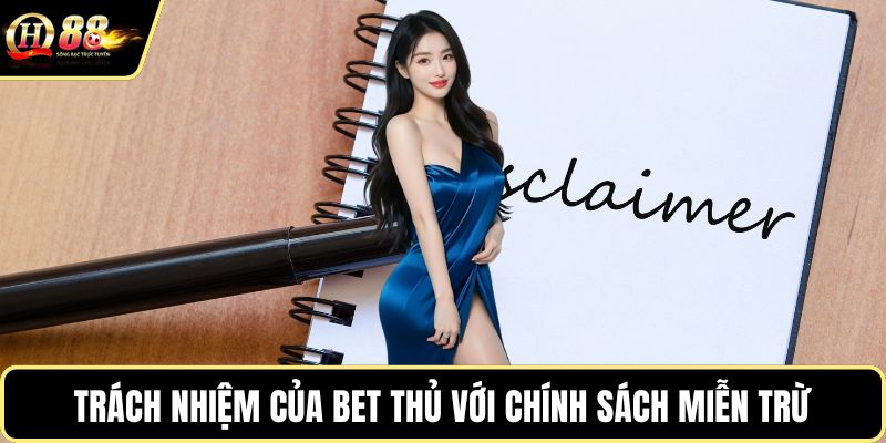 Trách nhiệm của bet thủ với chính sách miễn trừ