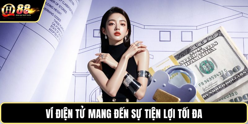 Ví điện tử mang đến sự tiện lợi tối đa